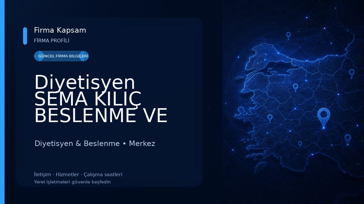 Diyetisyen SEMA KILIÇ BESLENME VE DANIŞMANLIK MERKEZİ Diyetisyen & Beslenme